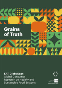EAT GlobeScan Grains of Truth Report September 2021 final 2 Affordability and availability – the challenge to healthy, sustainable diets